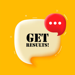 Get results. Speech bubble with Get results text. 3d illustration. Pop art style. Vector line icon for Business