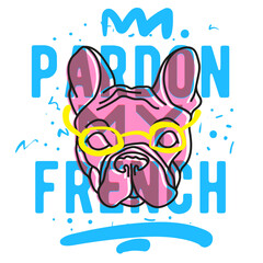 French Bulldog Head Yellow Eyewear Risograph Aesthetic Illustration Tee Print Design for t shirt Printing Pardon My French Typography Vector Graphic On White Background