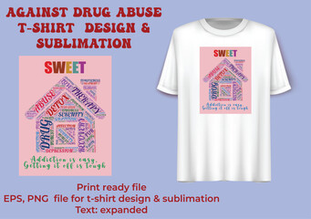 AGAINST DRUG ABUSE T-SHIRT DESIGN & SUBLIMATION. THIS IS A COLORFUL TYPOGRAPHY DESIGN FOR AGAINST DRUG ABUSE DAY. 26 JUNE IS THE INTERNATIONAL DAY FOR AGAINST DRUG ABUSE & ILLICIT TRAFFICKING