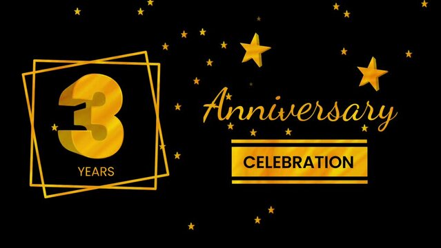 Happy 3 years anniversary with 3d text animation and gold colors on black background. Animated numbers, Great for events, greetings, celebrations and festivals