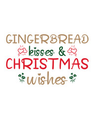 Gingerbread kisses and Christmas wishes, Christmas SVG, Funny Christmas Quotes, Winter SVG, Merry Christmas, Santa SVG, t shirts design, typography, vintage, Holiday shirt
