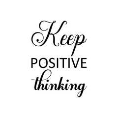 Fototapeta premium keep positive thinking black lettering quote