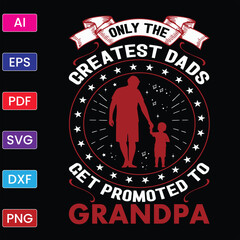 ONLY THE GREATEST DADS GET PROMOTED TO GRANDPA