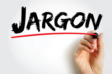 Jargon - specialized terminology associated with a particular field or area of activity, text...