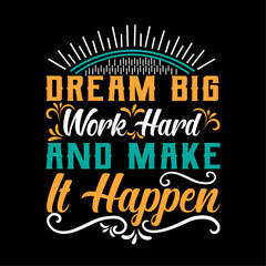 Obraz premium Dream big work hard typography t-shirt design, T-shirt for print, vector illustration, t-shirt design, design for poster, card, banner, fashion graphic, trendy, minimalist, apparel, design idea. 