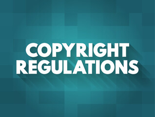 Copyright Regulations - right of reproduction for authors, performers, producers of phonograms and films and broadcasting organisations, text concept background