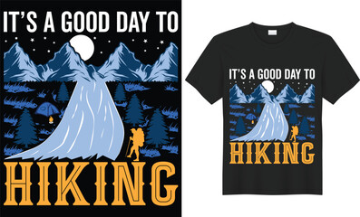 It’s a good time to hiking quote t-shirt design. Mountain illustration, outdoor adventure .Vector graphic for t shirt and other use Outdoor Adventure Inspiring Motivation Quote. Vector Typography