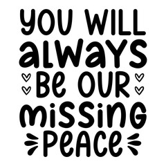 You Will Always Be Our Missing Peace Svg