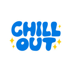 Chill out lettering quote. Vector illustration in hippie groovy style