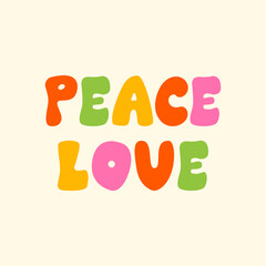 Peace and love lettering quote. Vector illustration in hippie groovy style. Positive colorful phrase