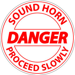 Floor Sign, Danger Sound Horn, Proceed Slowly