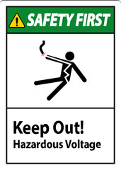 Safety First Sign Keep Out! Hazardous Voltage