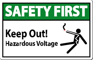 Safety First Sign Keep Out! Hazardous Voltage