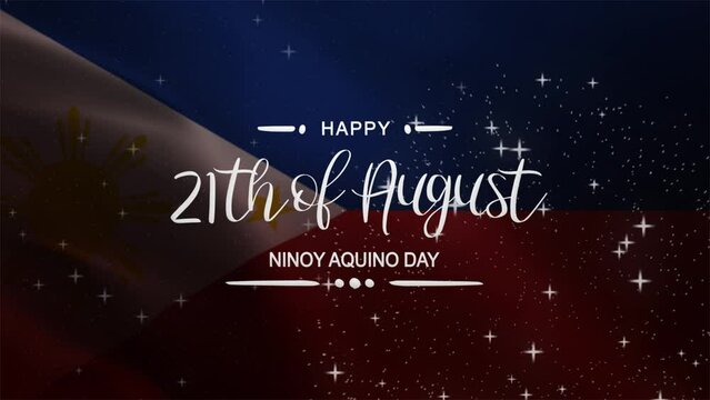 Ninoy Aquino Day Lettering Text Animation with Flag Philippines background. Celebrate Philippines National Day on 21th August. Great for greeting card animation and celebrating Civic Holiday.