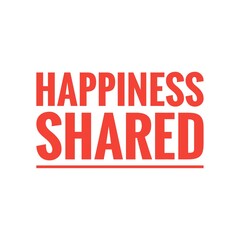 ''Shared Happiness'' Quote Design