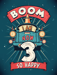 Boom I Am Now 3, So Happy - 3rd birthday Gift T-Shirt Design Vector. Retro Vintage 3 Years Birthday Celebration Poster Design.