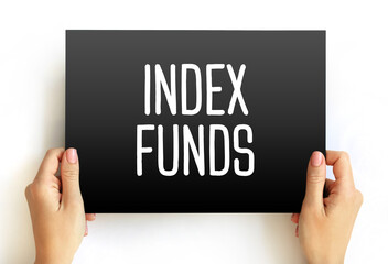 Index Funds - exchange-traded funds designed to follow certain preset rules, text concept on card