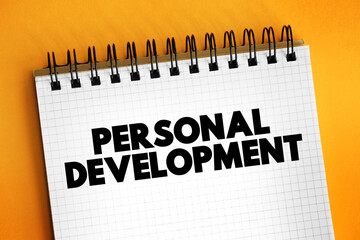 Personal Development - consists of activities that develop a person's capabilities and potential,...