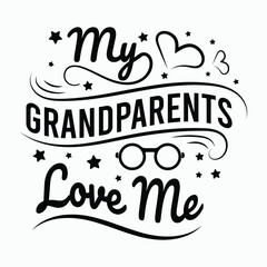 my grandparents love me, grandparents day SVG t-shirt design ,black SVG cut files