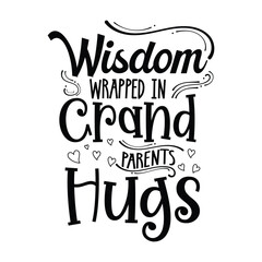 Obraz premium Wisdom Wrapped in Grandparents Hugs, grandparents day SVG t-shirt design ,black SVG cut files 