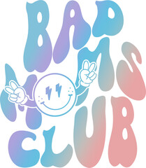 Bad Moms Club - PNG for Sublimation