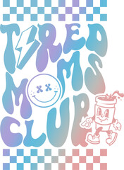 Tired Moms Club - PNG for sublimation