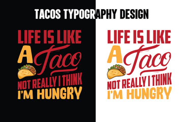 Life is like a taco not really i think i'm hungry t shirt design,  Tacos graphic t shirt design bundle, World typography tacos day t shirt design, tacos t shirt design,
World tacos day t shirt,