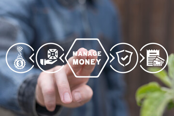 Man using virtual touch screen presses inscription: MANAGE MONEY. Concept of money management, financial investment and market movement. Manage money, trading, banking.