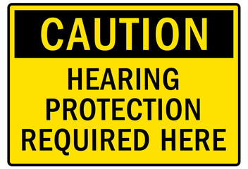 Ear protection area warning sign and labels hearing protection required here