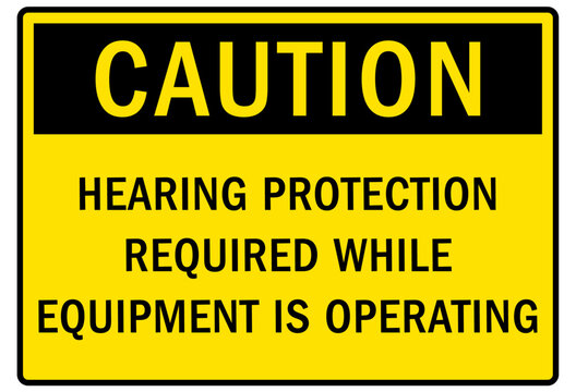 Ear protection area warning sign and labels hearing protection required while equipment is operating