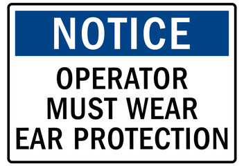 Wear ear protection warning sign and labels operator must wear ear protection