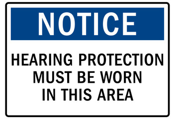 Wear ear protection warning sign and labels hearing protection must be worn in this area