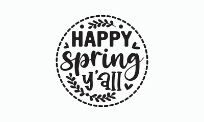 Happy spring y'all svg, Hello Spring Svg, Farmhouse Sign, Spring Quotes t shirt design bundle, Spring Flowers svg bundle, Cut File Cricut, Hand-Lettered Quotes, Silhouette, vector, t shirt, Easter Svg
