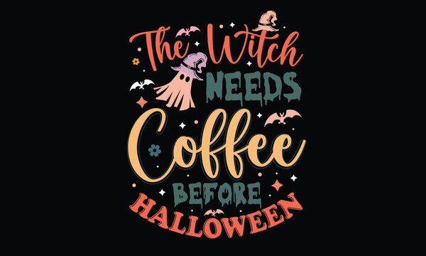 The Witch Needs Coffee Before Halloween Retro T-Shirt Design