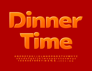 Vector creative poster Dinner Time. Orange Glossy Font. Elegant Alphabet Letters and Numbers set