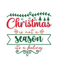 Fototapeta na wymiar Christmas is not a season it’s a feeling, Christmas SVG, Funny Christmas Quotes, Winter SVG, Merry Christmas, Santa SVG, typography, vintage, t shirts design, Holiday shirt