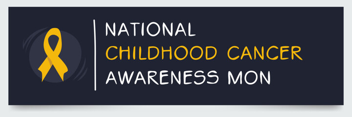 National Childhood Cancer Awareness Month, held on September.