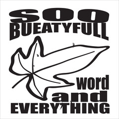 SOO BUEATYFULL WORD AND EVERYTHING