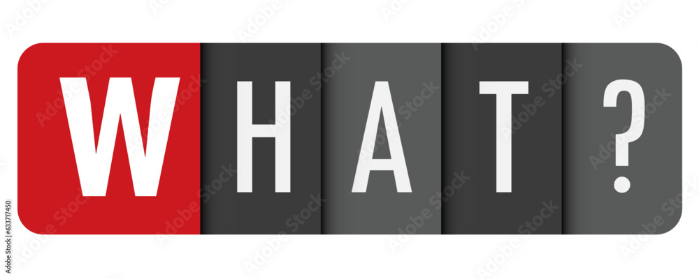 Aufkleber what? gray vector typography banner with initial letter highlighted in red