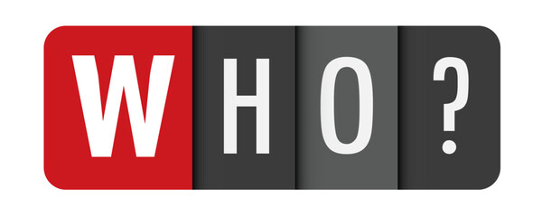 WHO? gray vector typography banner with initial letter highlighted in red