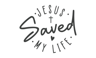 Jesus saved my life SVG craft t-shirt Design.