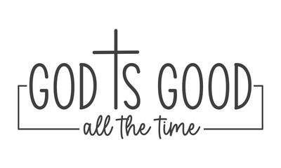 God is good all the time SVG craft t-shirt Design.