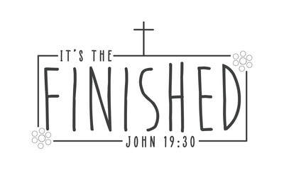  it’s the finished. john 19:30 SVG craft t-shirt Design.