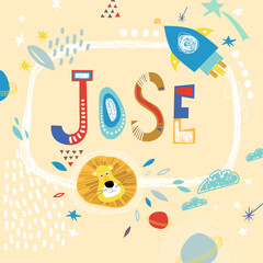 Bright card with beautiful name Jose in planets, lion and simple forms. Awesome male name design in bright colors. Tremendous vector background for fabulous designs