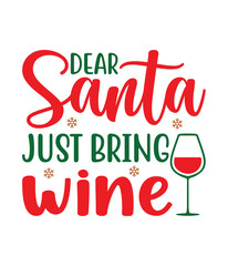 Dear Santa just bring wine, Christmas SVG, Funny Christmas Quotes, Winter SVG, Merry Christmas, Santa SVG, typography, vintage, t shirts design, Holiday shirt - obrazy, fototapety, plakaty