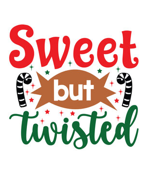 Sweet but twisted, Christmas SVG, Funny Christmas Quotes, Winter SVG, Merry Christmas, Santa SVG, typography, vintage, t shirts design, Holiday shirt