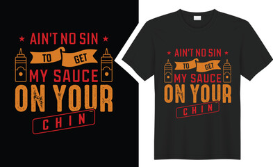Ain't No Sin to Get My Sauce BBQ typography t-shirt design. 