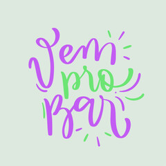 Vem pro Bar. Come to pub in brazilian portuguese. Modern hand Lettering. vector.
