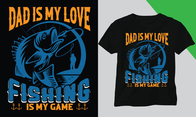 Dad is my love fishing is my game,Trendy t shirt design,Custom  t shirt design and vector cool  design 