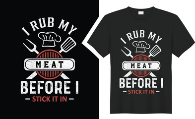 I Rub My Meat Before BBQ typography t shirt design.